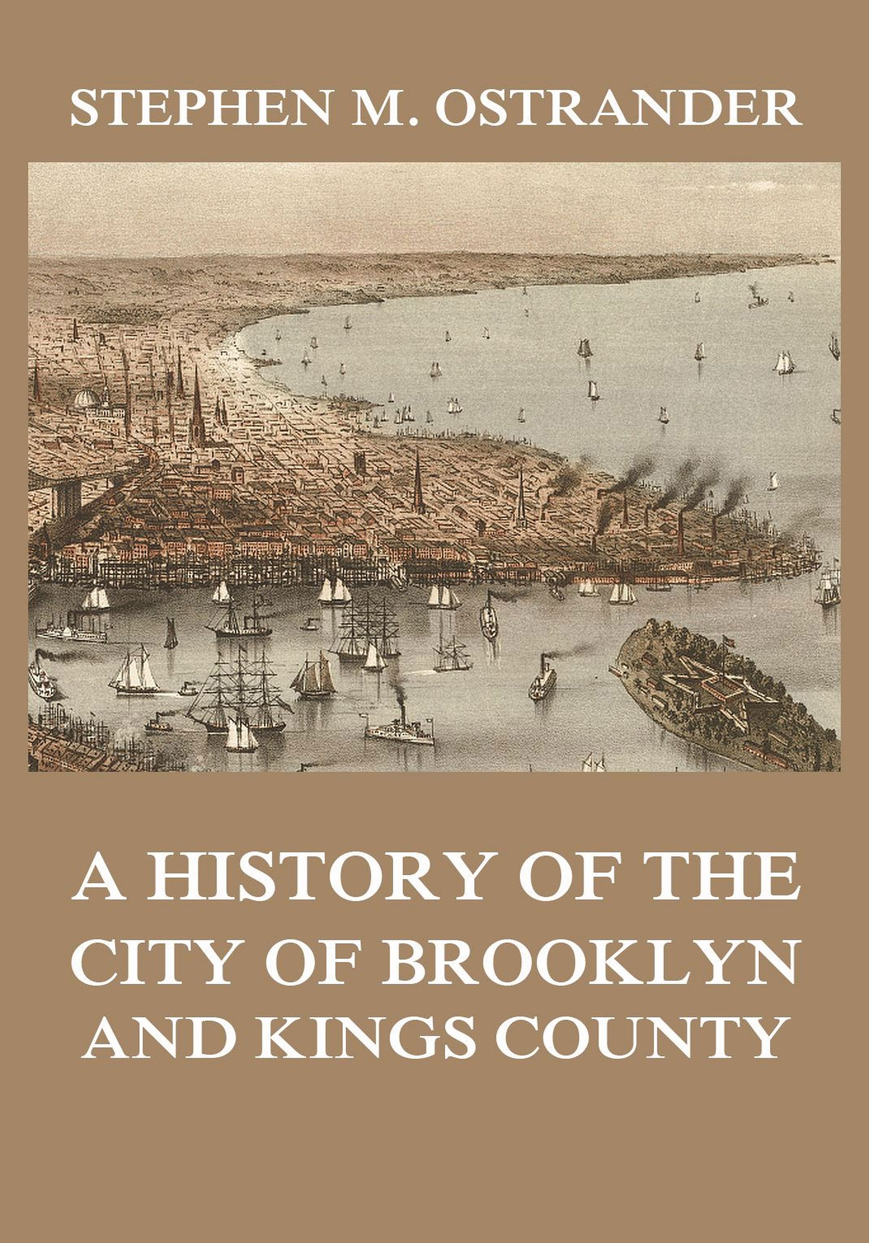 Stephen M. Ostrander A History of the City of Brooklyn and Kings County