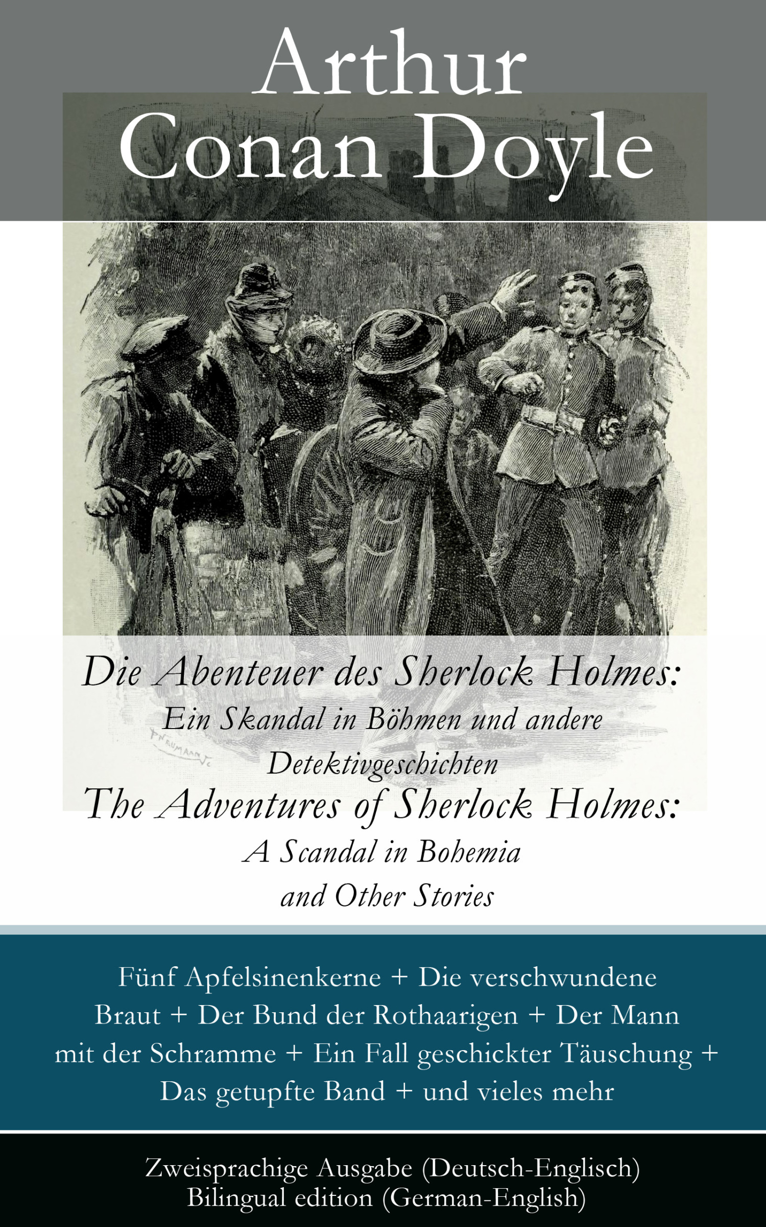 Артур Конан Дойл Die Abenteuer des Sherlock Holmes: Ein Skandal in Böhmen und andere Detektivgeschichten / The Adventures of Sherlock Holmes: A Scandal in Bohemia and Other Stories - Zweisprachige Ausgabe (Deutsch-Englisch) / Bilingual edition (German-English)