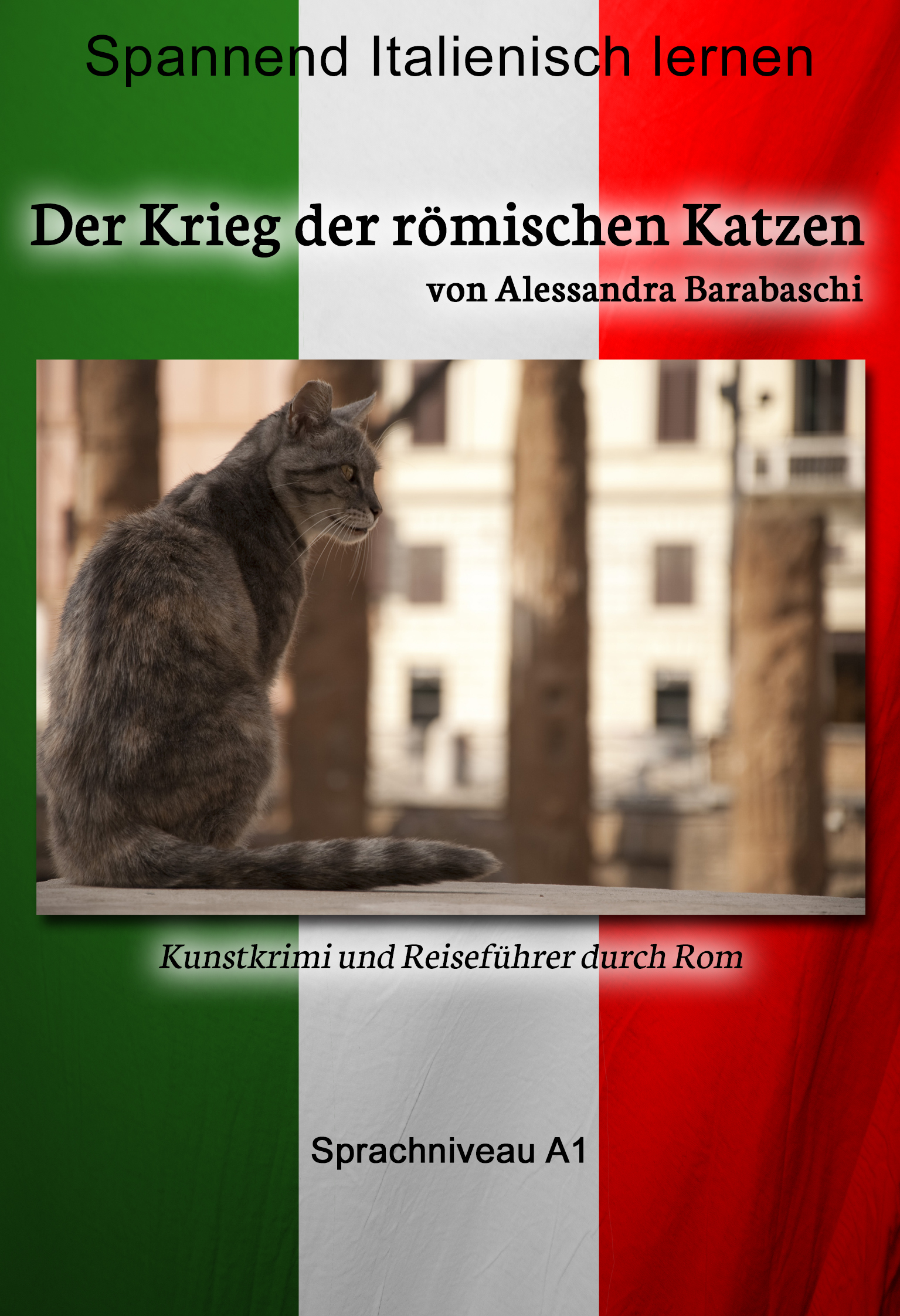 Alessandra Barabaschi Der Krieg der römischen Katzen - Sprachkurs Italienisch-Deutsch A1 magnet neu a1 2 deutsch fur junge lernende cd