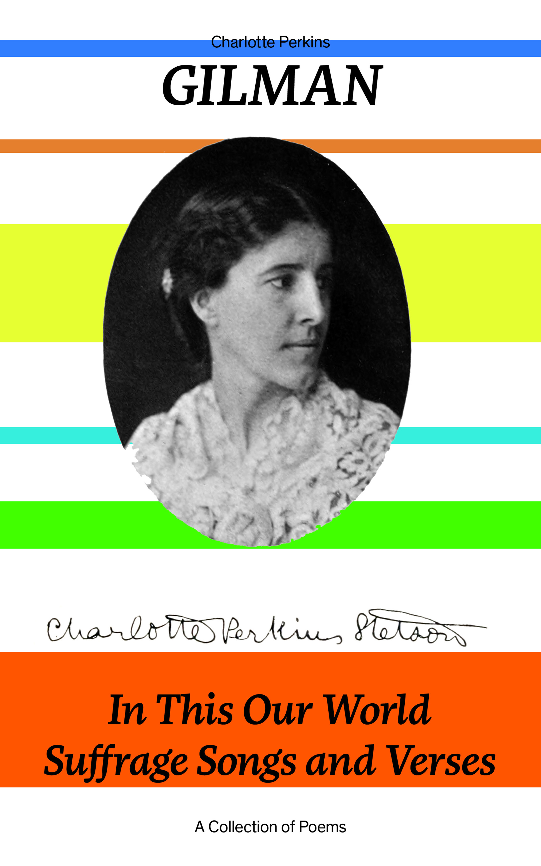 Charlotte Perkins Gilman In This Our World, Suffrage Songs and Verses - A Collection of Poems various equal suffrage in australia