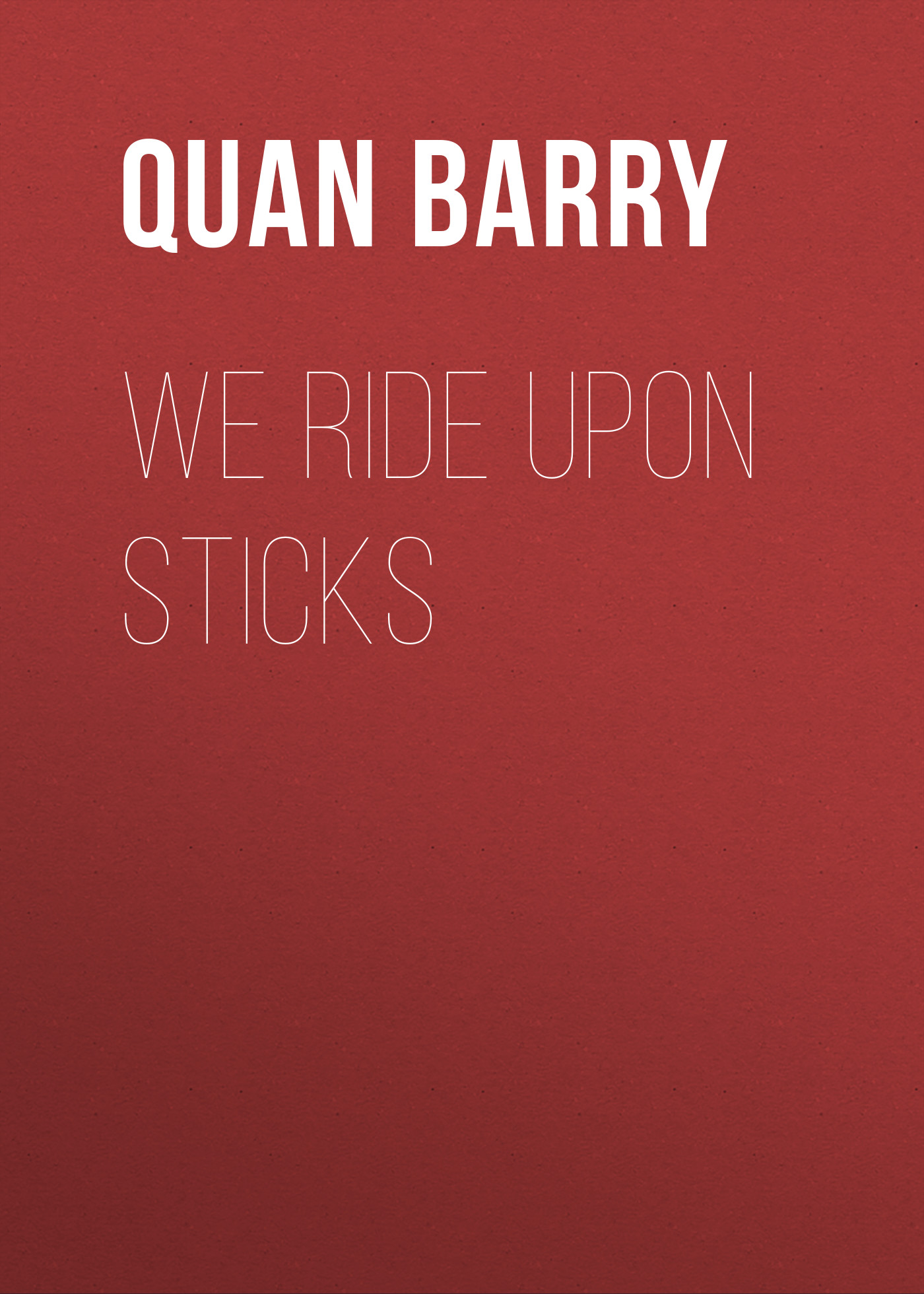 

We Ride Upon Sticks
