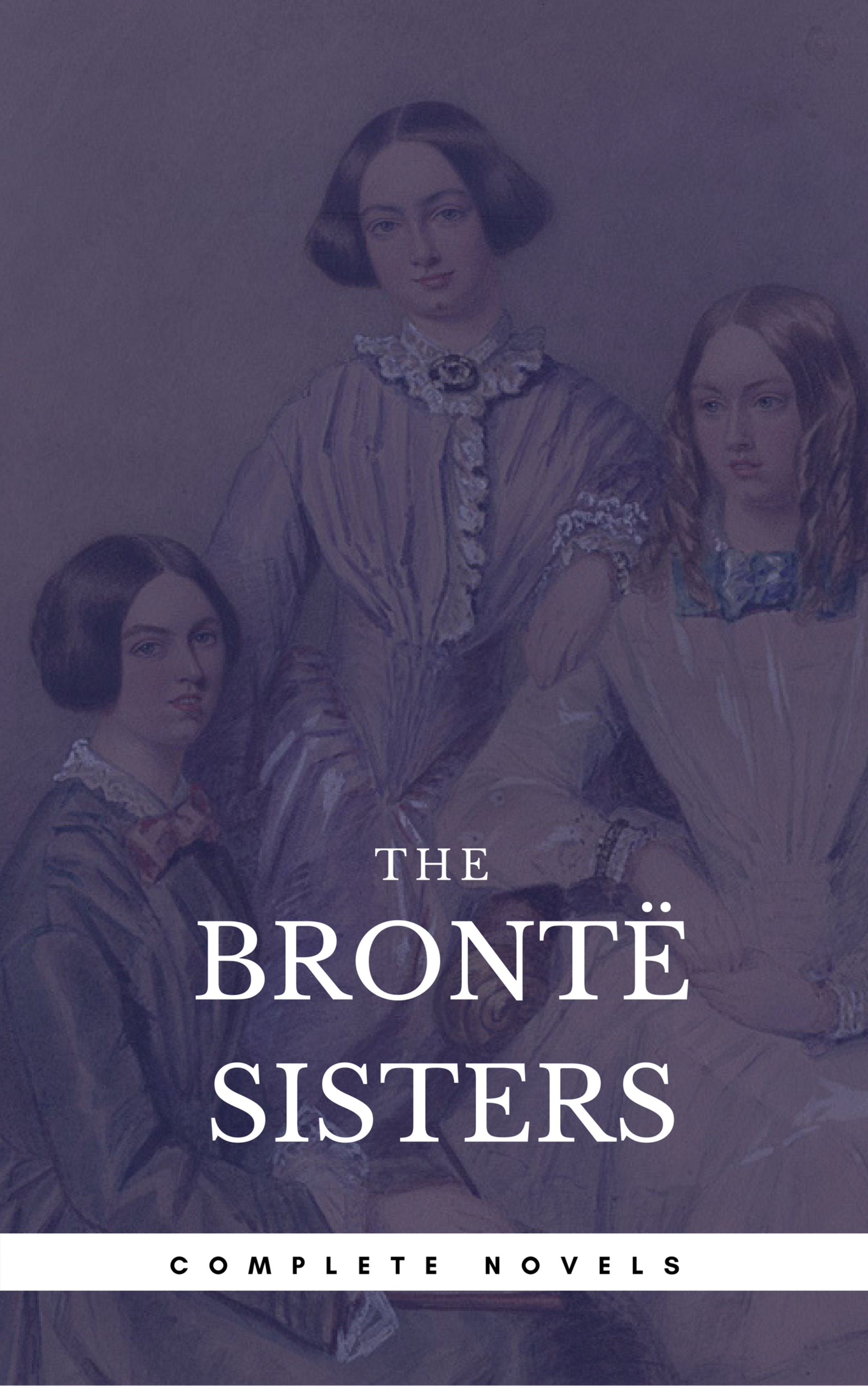Эмили Бронте The Brontë Sisters: The Complete Novels (Book Center) (The Greatest Writers of All Time) the complete book of the flower fairies