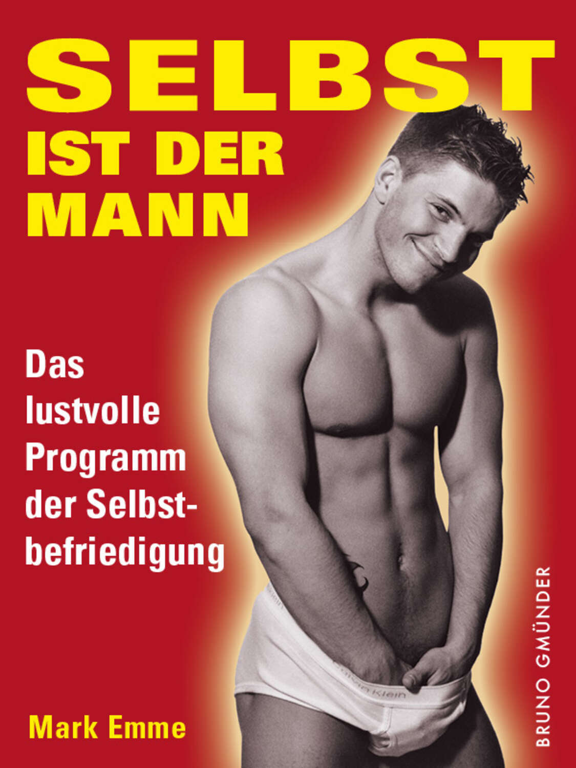 

Selbst ist der Mann. Das lustvolle Programm der Selbstbefriedigung