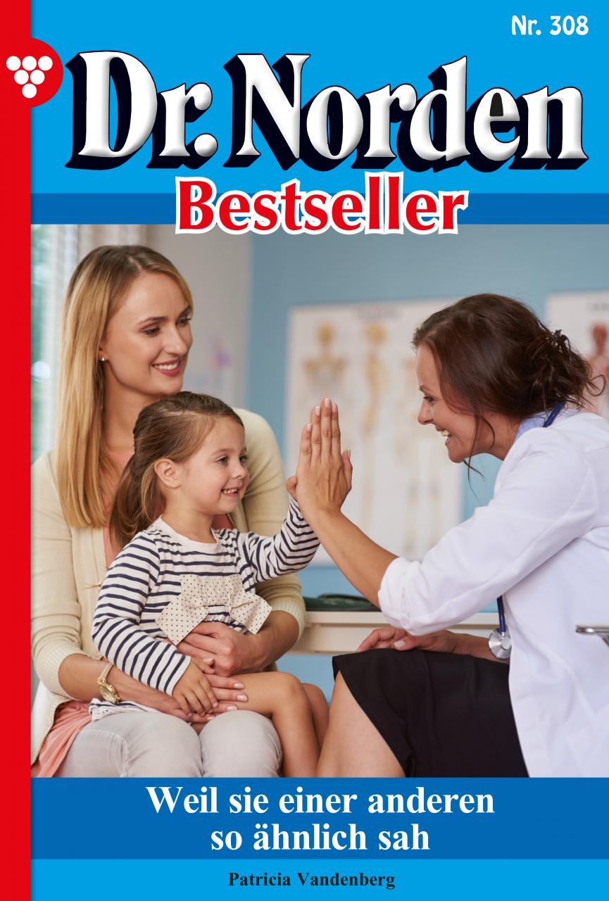 Dr. Norden Bestseller 308 – Arztroman