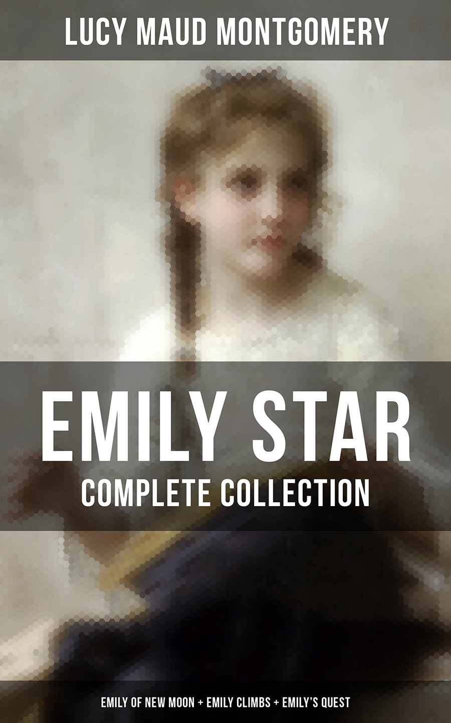 Lucy Maud Montgomery EMILY STAR - Complete Collection: Emily of New Moon + Emily Climbs + Emily's Quest courting emily