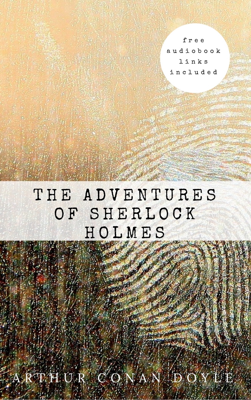 Arthur Conan Doyle Arthur Conan Doyle: The Adventures of Sherlock Holmes (The Sherlock Holmes novels and stories #3) doyle arthur conan the crime of the congo