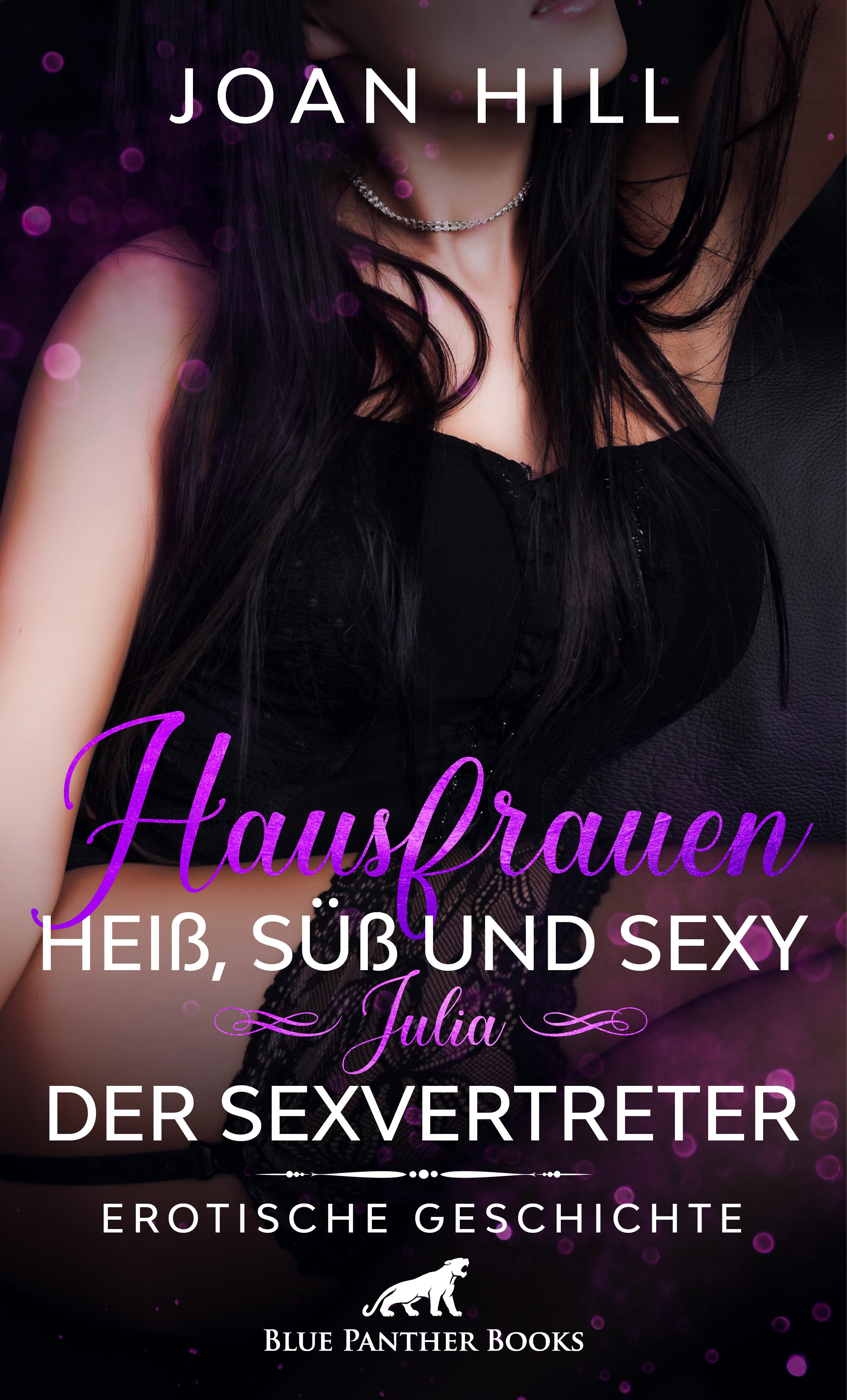 Hausfrauen: Heiß, süß und sexy – Julia – Der Sexvertreter | Erotische Geschichte