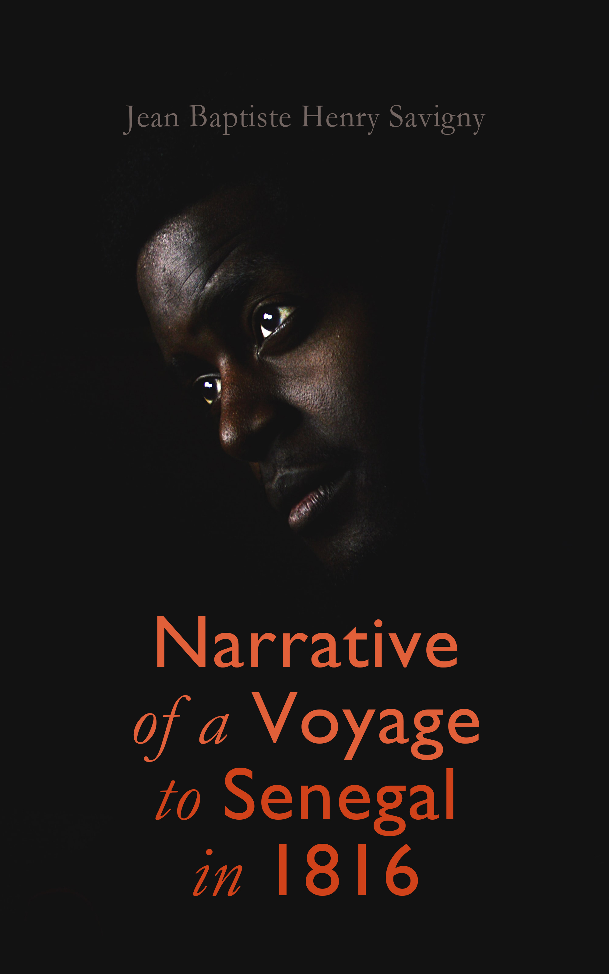 Jean Baptiste Henry Savigny Narrative of a Voyage to Senegal in 1816 self and form in modern narrative