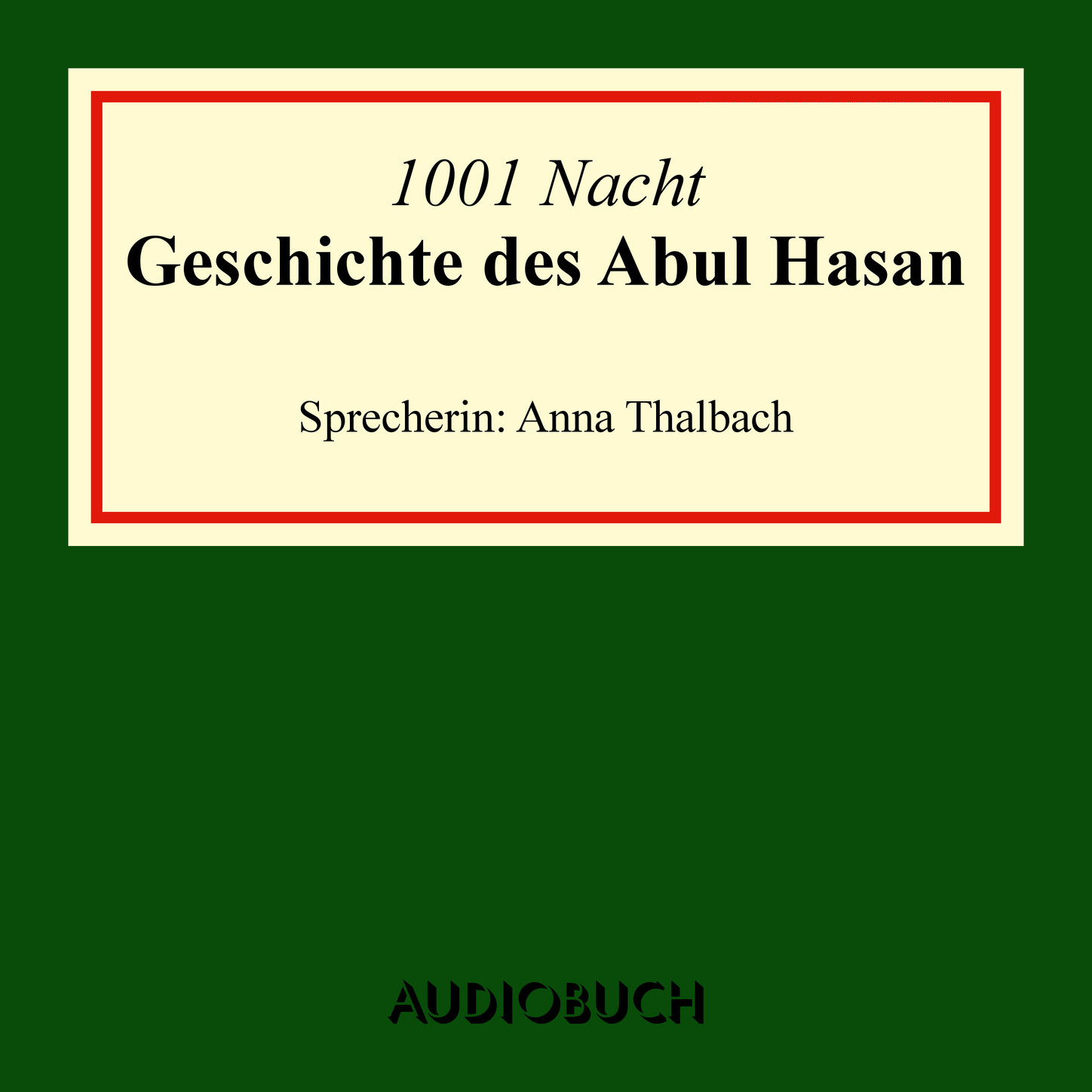 Die Geschichte des Abul Hasan (Ungekürzte Lesung)