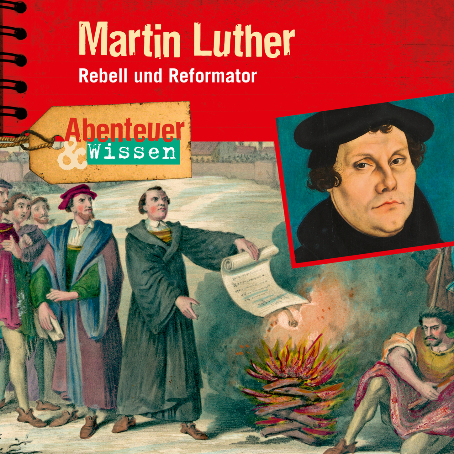 

Martin Luther - Rebell und Reformator - Abenteuer & Wissen (Ungekürzt)