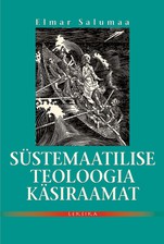 Elmar Salumaa Süstemaatilise teoloogia käsiraamat ehk dogmaatika märksõnades