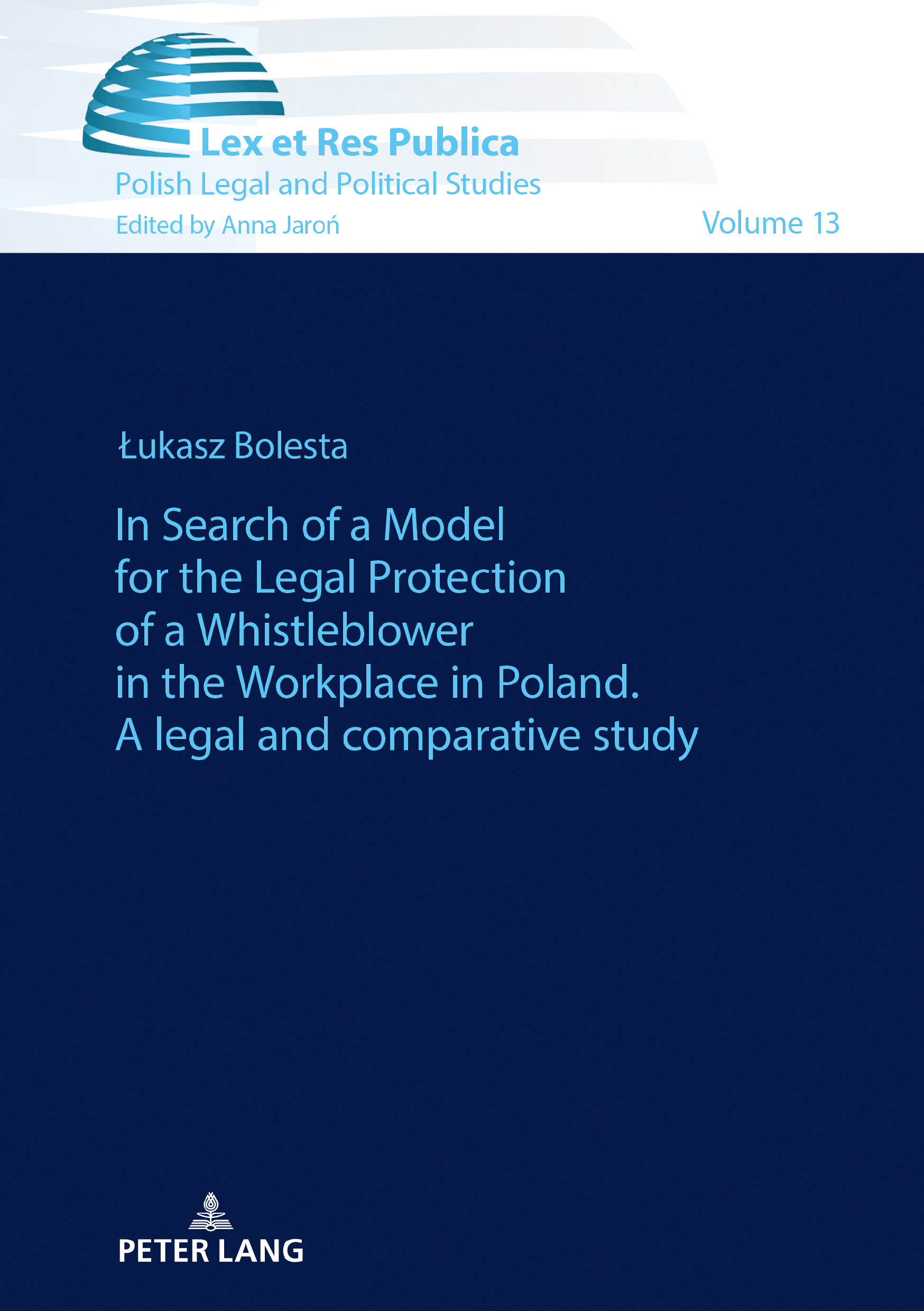 Lukasz Bolesta In Search of a Model for the Legal Protection of a Whistleblower in the Workplace in Poland. A legal and comparative study a case study in customer perception