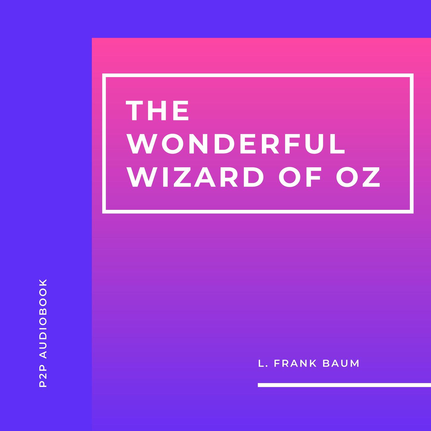 The Wonderful Wizard of Oz (Unabridged), L. Frank Baum – слушать онлайн или  скачать mp3 на ЛитРес