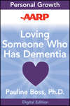 AARP Loving Someone Who Has Dementia. How to Find Hope while Coping with Stress and Grief