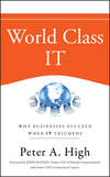 World Class IT. Why Businesses Succeed When IT Triumphs