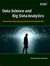 Data Science and Big Data Analytics. Discovering, Analyzing, Visualizing and Presenting Data