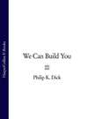 We Can Build You