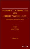 Minnesota Symposia on Child Psychology. Development of the Social Brain
