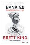 Bank 4.0. Banking Everywhere, Never at a Bank