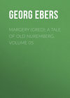 Margery (Gred): A Tale Of Old Nuremberg. Volume 05