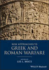 New Approaches to Greek and Roman Warfare