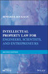 Intellectual Property Law for Engineers, Scientists, and Entrepreneurs