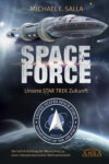 Space Force - Unsere Star Trek Zukunft. Der kühne Aufstieg der Menschheit zu einer interplanetarischen Weltraummacht