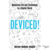 Deviced! - Balancing Life and Technology in a Digital World (Unabridged)