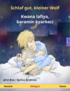 Schlaf gut, kleiner Wolf – Kwana lafiya, ƙaramin kyarkeci (Deutsch – Hausa)