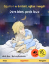 Gjumin e ëmbël, ujku i vogël – Dors bien, petit loup (shqip – frëngjisht)