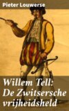Willem Tell: De Zwitsersche vrijheidsheld