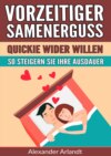 Vorzeitiger Samenerguss: Quickie wider Willen