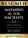 Resumen - Matando Al Sol Naciente (Killing The Rising Sun) - Basado En El Libro De Bill O'reilly