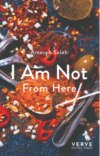 I Am Not From Here