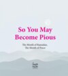 So You May Become Pious