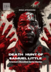 Death hunt of Samuel Little. America’s bloodiest serial maniac