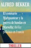 El comisario Marquanteur y la guerra de bandas en Marsella: thriller policiaco en Francia