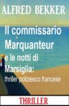Il commissario Marquanteur e le notti di Marsiglia: thriller poliziesco francese