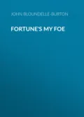 Fortune's My Foe - John Bloundelle-Burton