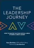 The Leadership Journey. How to Master the Four Critical Areas of Being a Great Leader - Ken Blanchard