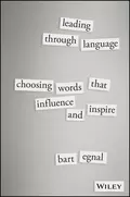 Leading Through Language. Choosing Words That Influence and Inspire - Bart  Egnal