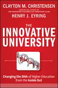 The Innovative University. Changing the DNA of Higher Education from the Inside Out - Clayton Christensen M.