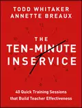 The Ten-Minute Inservice. 40 Quick Training Sessions that Build Teacher Effectiveness - Todd  Whitaker