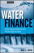 Water Finance. Public Responsibilities and Private Opportunities - Neil Grigg S.