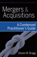 Mergers and Acquisitions. A Condensed Practitioner's Guide - Steven Bragg M.