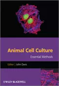 Animal Cell Culture. Essential Methods - John M. Davis