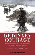 Ordinary Courage. The Revolutionary War Adventures of Joseph Plumb Martin - James Martin Kirby