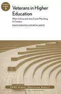 Veterans in Higher Education: When Johnny and Jane Come Marching to Campus. ASHE Higher Education Report, Volume 37, Number 3 - DiRamio David