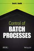 Control of Batch Processes - Cecil L. Smith