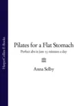 Pilates for a Flat Stomach: Perfect Abs in Just 15 Minutes a Day - Anna  Selby